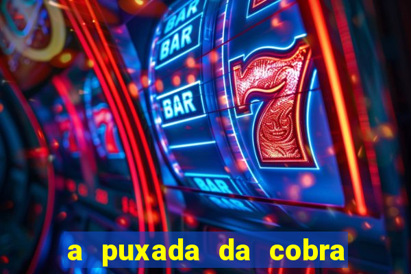 a puxada da cobra no jogo do bicho